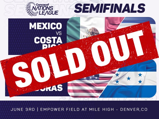 More Info for CONCACAF Nations League Semifinals on June 3 at Empower Field at Mile High Sold Out